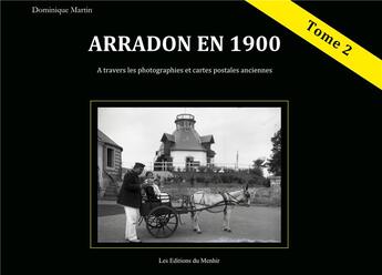 Couverture du livre « Arradon en 1900 Tome 2 » de Dominique Martin aux éditions Du Menhir