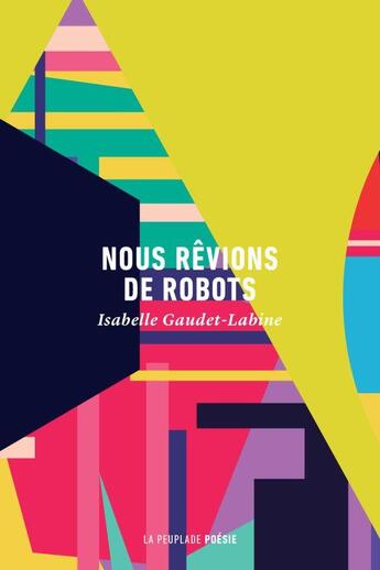 Couverture du livre « Nous rêvions de robots » de Isabelle Gaudet-Labine aux éditions La Peuplade
