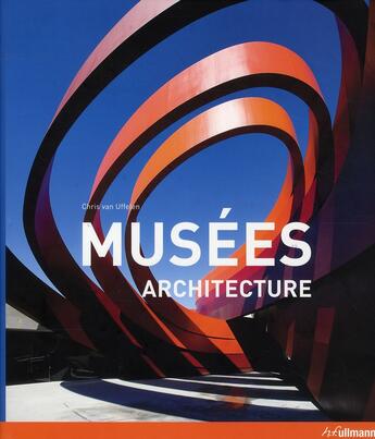 Couverture du livre « Musées : architecture » de Chris Van Uffelen aux éditions Ullmann