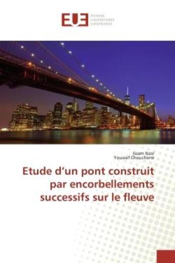 Couverture du livre « Etude d'un pont construit par encorbellements successifs sur le fleuve » de Issam Nasr aux éditions Editions Universitaires Europeennes