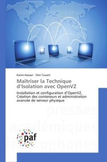 Couverture du livre « Maitriser la technique d'isolation avec openvz - installation et configuration d'openvz, creation de » de Hassan/Toueiti aux éditions Editions Universitaires Europeennes