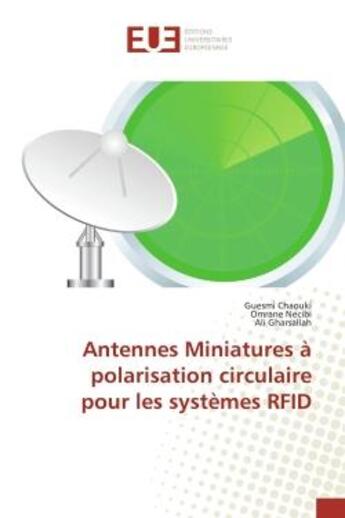 Couverture du livre « Antennes Miniatures à polarisation circulaire pour les systèmes RFID » de Guesmi Chaouki aux éditions Editions Universitaires Europeennes