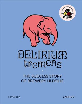 Couverture du livre « Delirium tremens ; the success story of Brewery Huyghe » de Erik Verdonck aux éditions Lannoo