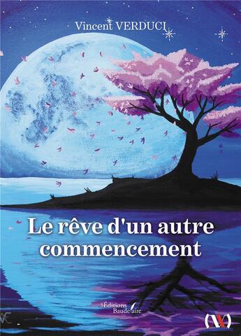 Couverture du livre « Le rêve d'un autre commencement » de Vincent Verduci aux éditions Baudelaire