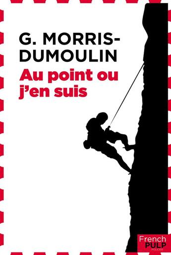 Couverture du livre « Au point où j'en suis » de Gilles Morris-Dumoulin aux éditions French Pulp