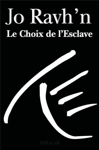 Couverture du livre « Le choix de l'esclave » de Jo Ravh'N aux éditions Librinova