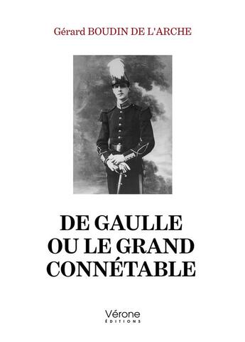 Couverture du livre « De Gaulle ou le grand connétable » de Gerard Boudin De L'Arche aux éditions Verone