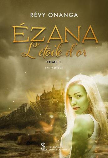 Couverture du livre « Ezana l etoile d or tome 1 » de Onanga Revy aux éditions Sydney Laurent