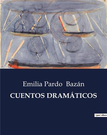 Couverture du livre « Cuentos dramaticos » de Emilia Pardo Bazan aux éditions Culturea