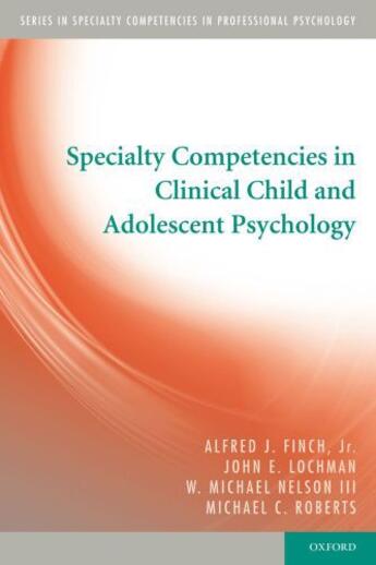 Couverture du livre « Specialty Competencies in Clinical Child and Adolescent Psychology » de Roberts Michael C aux éditions Oxford University Press Usa