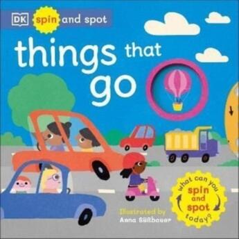 Couverture du livre « THINGS THAT GO - SPIN AND SPOT » de Anna Suessbauer aux éditions Dorling Kindersley