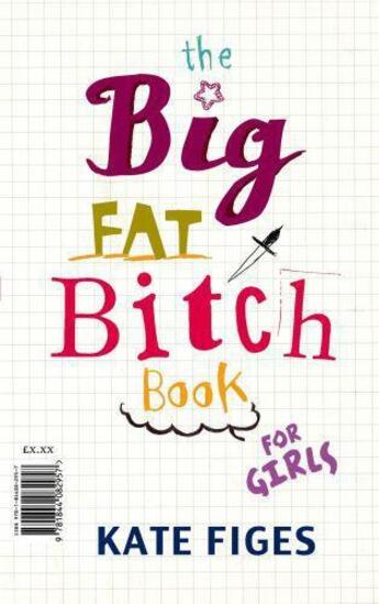 Couverture du livre « The Big Fat Bitch Book » de Figes Kate aux éditions Little Brown Book Group Digital