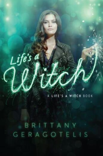 Couverture du livre « Life's a Witch » de Geragotelis Brittany aux éditions Simon & Schuster Books For Young Readers