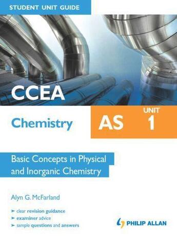 Couverture du livre « CCEA Chemistry AS Student Unit Guide: Unit 1 Basic Concepts in Physica » de Mcfarland Alyn aux éditions Hodder Education Digital