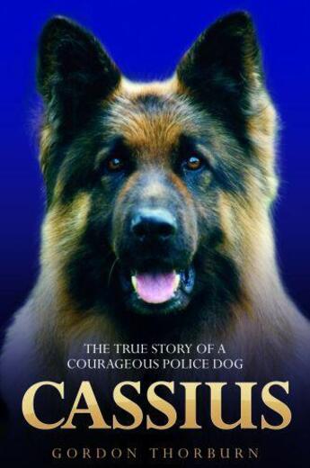 Couverture du livre « Cassius - The True Story of a Courageous Police Dog » de Thorburn Gordon aux éditions Blake John Digital