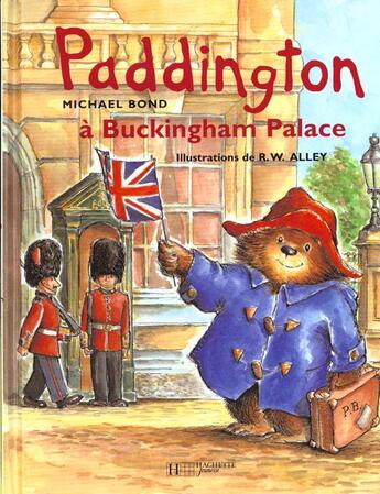 Couverture du livre « Paddington à Buckingham palace » de Michael Bond et Robert W. Alley aux éditions Hachette