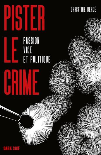 Couverture du livre « Pister le crime : Passion, vice et politique » de Christine Berge aux éditions Dark Side