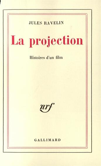 Couverture du livre « La projection - histoires d'un film » de Ravelin Jules aux éditions Gallimard