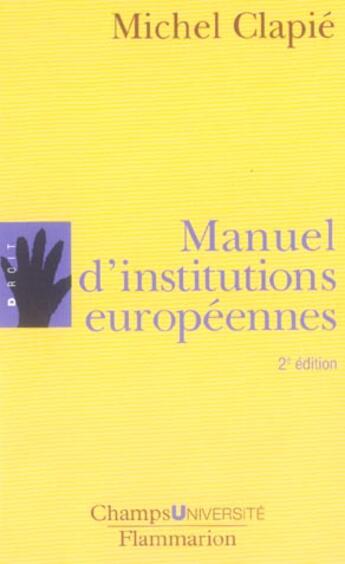 Couverture du livre « Manuel d'institutions europeennes (ne) » de Michel Clapie aux éditions Flammarion