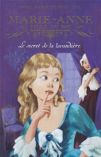 Couverture du livre « Marie-Anne, fille du roi Tome 3 : le secret de la lavandière » de Anne-Marie Desplat-Duc aux éditions Flammarion