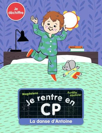 Couverture du livre « Je rentre en CP : la danse d'Antoine » de Aurelie Abolivier et Magdalena aux éditions Pere Castor