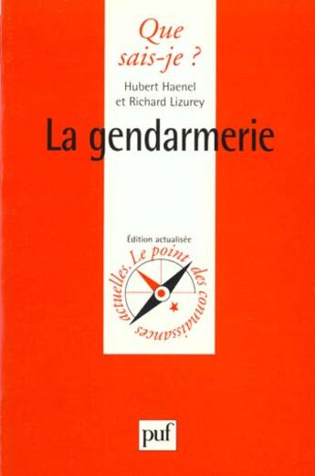 Couverture du livre « La gendarmerie » de Richard Lizurey et Hubert Haenel aux éditions Que Sais-je ?