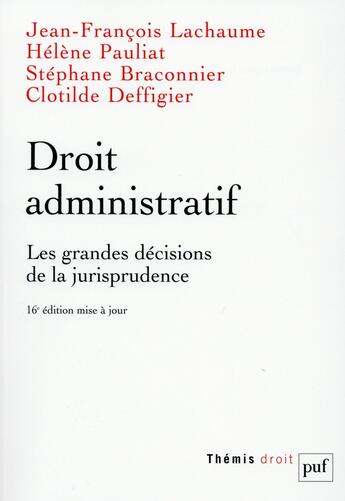 Couverture du livre « Droit administratif, les grandes décisions de la jurisprudence (16e édition) » de Jean-Francois Lachaume et Stephane Braconnier et Helene Pauliat et Clotilde Deffigier aux éditions Puf