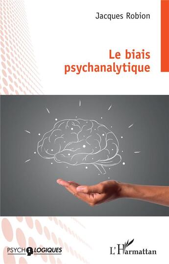 Couverture du livre « Le biais psychanalytique » de Jacques Robion aux éditions L'harmattan