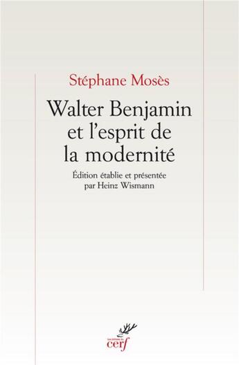 Couverture du livre « Walter Benjamin et l'esprit de la modernité » de Stephane Moses aux éditions Cerf