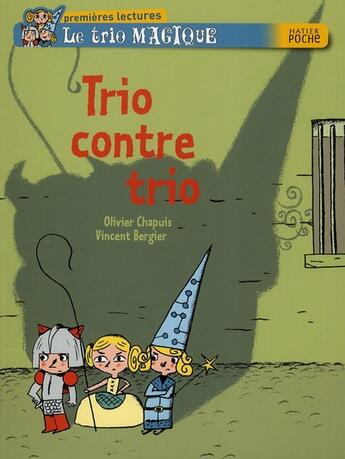 Couverture du livre « Le trio magique ; trio contre trio » de Olivier Chapuis et Vincent Bergier aux éditions Hatier