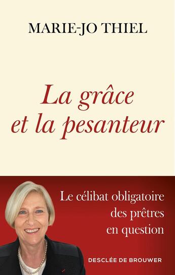 Couverture du livre « La grâce et la pesanteur : Le célibat obligatoire des prêtres en question » de Marie-Jo Thiel aux éditions Desclee De Brouwer