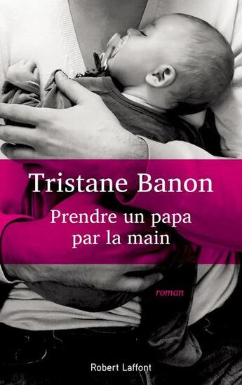 Couverture du livre « Prendre un papa par la main » de Tristane Banon aux éditions Robert Laffont