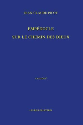 Couverture du livre « Empédocle sur le chemin des dieux » de Jean-Claude Picot aux éditions Belles Lettres