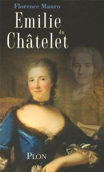 Couverture du livre « Emilie du Châtelet » de Florence Mauro aux éditions Plon