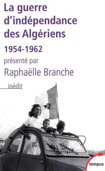 Couverture du livre « La guerre d'indépendance des Algériens ; 1954-1962 » de Raphaëlle Branche aux éditions Tempus/perrin