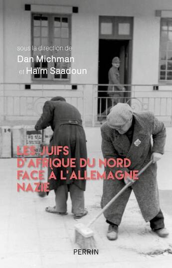 Couverture du livre « Les juifs d'Afrique du nord face à l'Allemagne nazie » de Dan Michman et Haim Saadoun aux éditions Perrin