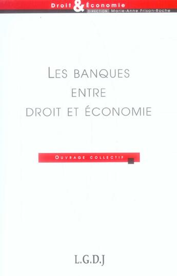 Couverture du livre « Les banques entre droit et économie » de  aux éditions Lgdj