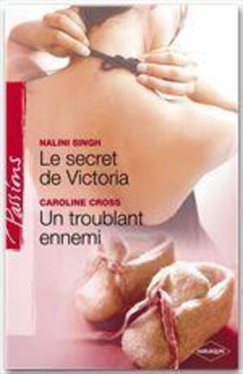 Couverture du livre « Le secret de victoria ; un troublant ennemi » de Caroline Cross et Nalini Singh aux éditions Harlequin