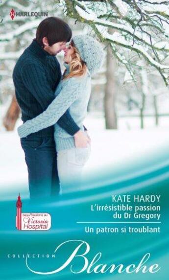 Couverture du livre « L'irrésistible passion du Dr Gregory ; un patron si troublant » de Kate Hardy aux éditions Harlequin