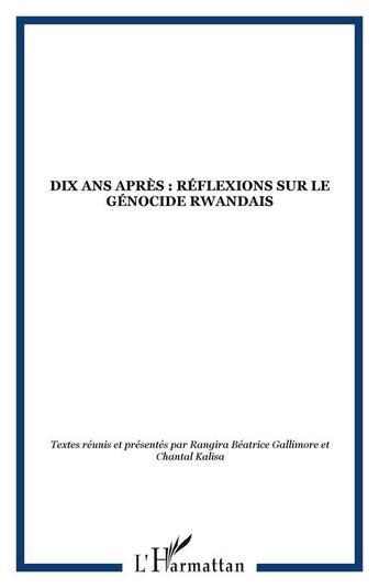 Couverture du livre « Dix ans après : réflexions sur le génocide rwandais » de Rangira Beatrice Gallimore et Chantal Kalisa aux éditions Editions L'harmattan