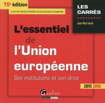 Couverture du livre « L'essentiel de l'Union européenne 2015-2016 » de Jean-Marc Favret aux éditions Gualino