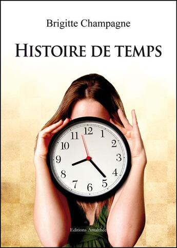 Couverture du livre « Histoire de temps » de Brigitte Champagne aux éditions Amalthee