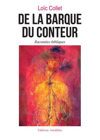 Couverture du livre « De la barque du conteur » de Loic Collet aux éditions Amalthee