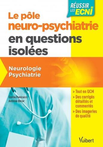 Couverture du livre « Réussir les ECNI ; le pôle neuro-psychiatrie en questions isolées ; neurologie, psychiatrie » de Emilie Panicucci et Antoine Berar aux éditions Vuibert