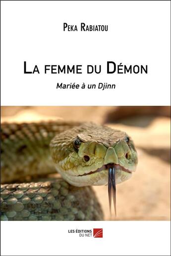 Couverture du livre « La femme du démon : mariée à un djinn » de Peka Rabiatou aux éditions Editions Du Net