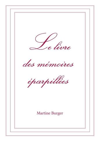 Couverture du livre « Le livre des mémoires éparpillées t;3 » de Martine Burger aux éditions Books On Demand