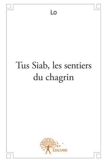 Couverture du livre « Tus siab, les sentiers du chagrin » de Lo aux éditions Edilivre