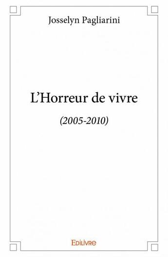 Couverture du livre « L'horreur de vivre » de Josselyn Pagliarini aux éditions Edilivre