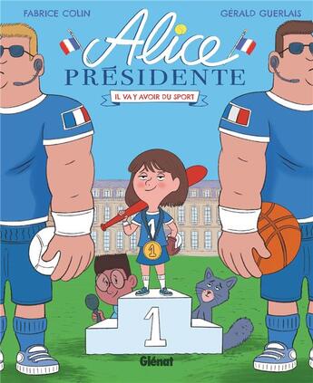 Couverture du livre « Alice présidente Tome 4 : Il va y avoir du sport ! » de Fabrice Colin et Gerald Guerlais aux éditions Glenat Jeunesse