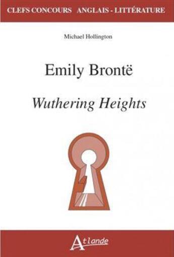 Couverture du livre « Emily bronte, wuthering heights » de Hollington Michael aux éditions Atlande Editions